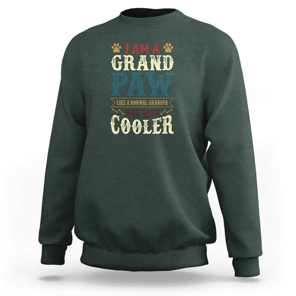 I Am A Grandpaw Like A Normal Grandpa But Way Cooler Sweatshirt Father's Day Pet Owner TS11 Dark Forest Green Print Your Wear