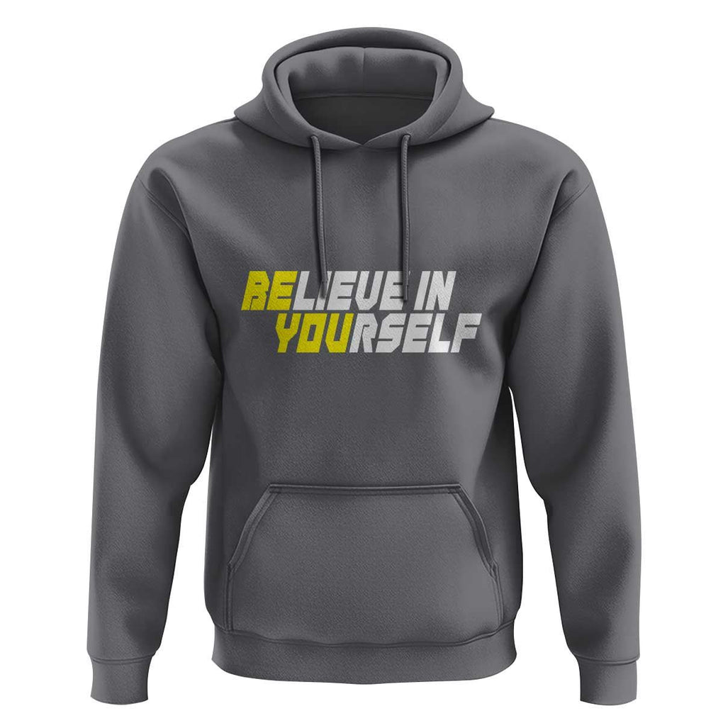 Motivational Quote Hoodie Believe In Yourself Positive Inspiration TS11 Charcoal Print Your Wear