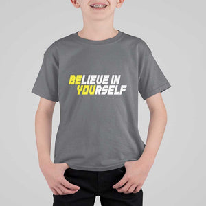 Motivational Quote T Shirt For Kid Believe In Yourself Positive Inspiration TS11 Charcoal Print Your Wear
