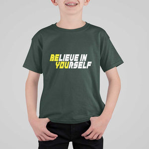 Motivational Quote T Shirt For Kid Believe In Yourself Positive Inspiration TS11 Dark Forest Green Print Your Wear