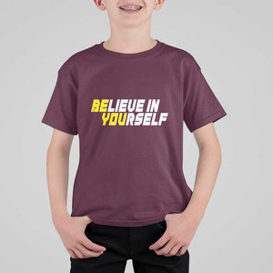 Motivational Quote T Shirt For Kid Believe In Yourself Positive Inspiration TS11 Maroon Print Your Wear