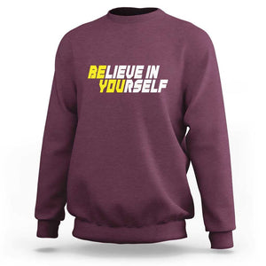 Motivational Quote Sweatshirt Believe In Yourself Positive Inspiration TS11 Maroon Print Your Wear
