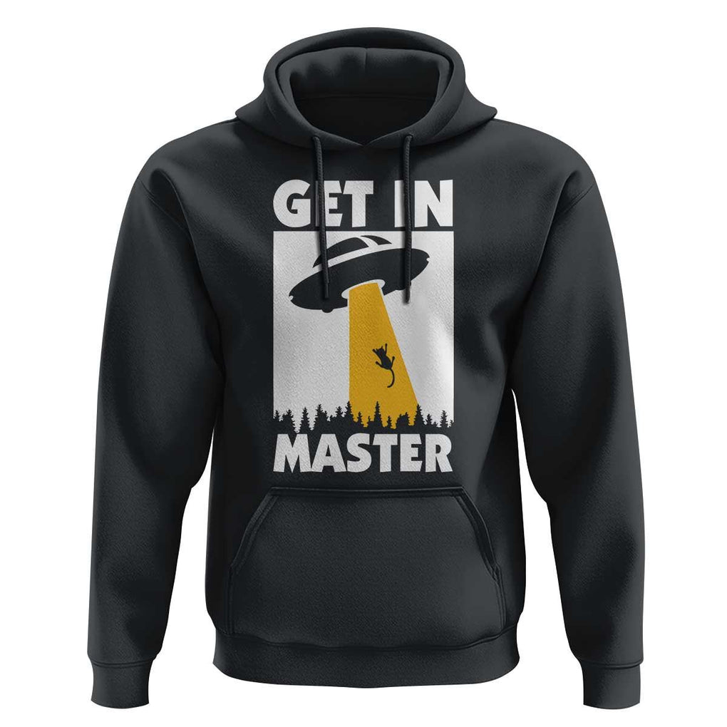 Funny Alien Cat Hoodie Get In Master Aliens Extraterrestrial TS11 Black Print Your Wear