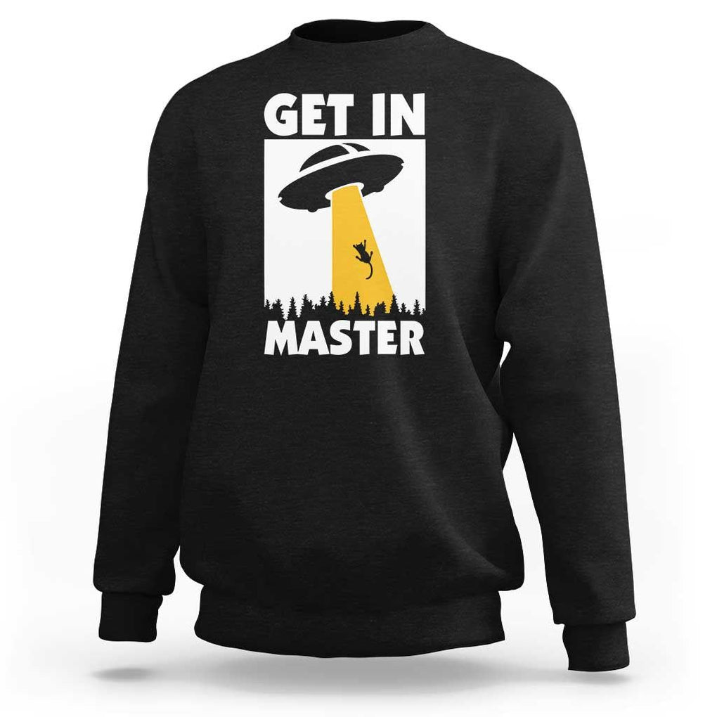 Funny Alien Cat Sweatshirt Get In Master Aliens Extraterrestrial TS11 Black Print Your Wear