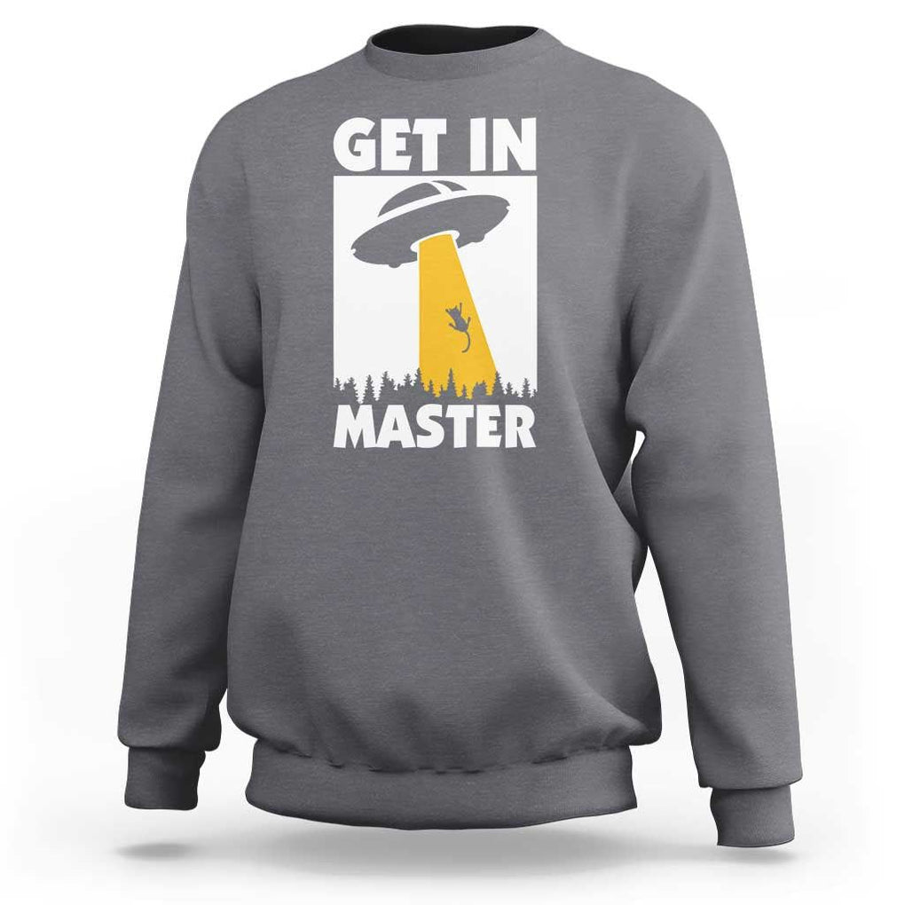 Funny Alien Cat Sweatshirt Get In Master Aliens Extraterrestrial TS11 Charcoal Print Your Wear