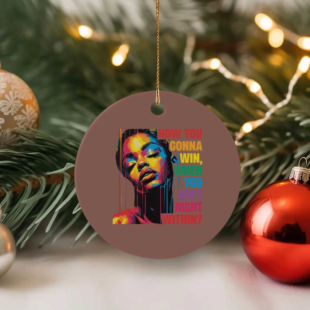 How You Gonna Win When You Aint Right Within Ceramic Ornament Black History TS11 1pc Mocha Print Your Wear