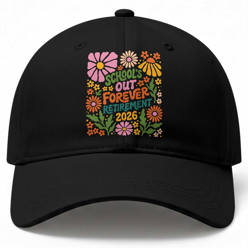 Schools Out Forever Retirement 2026 Baseball Cap Retired Teacher Summer Retro Floral TS11 Print Your Wear