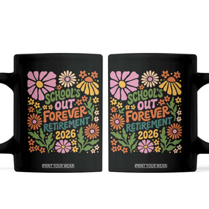 Schools Out Forever Retirement 2026 Coffee Mug Retired Teacher Summer Retro Floral TS11 Black Print Your Wear
