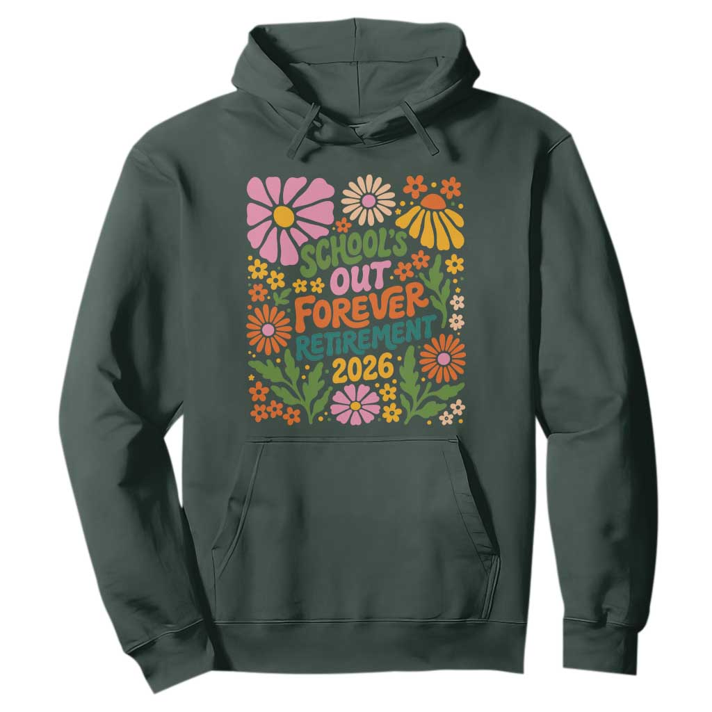 Schools Out Forever Retirement 2026 Hoodie Retired Teacher Summer Retro Floral TS11 Dark Forest Green Print Your Wear