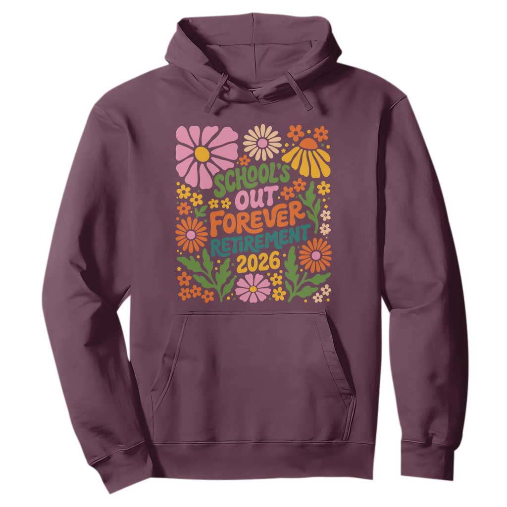 Schools Out Forever Retirement 2026 Hoodie Retired Teacher Summer Retro Floral TS11 Maroon Print Your Wear