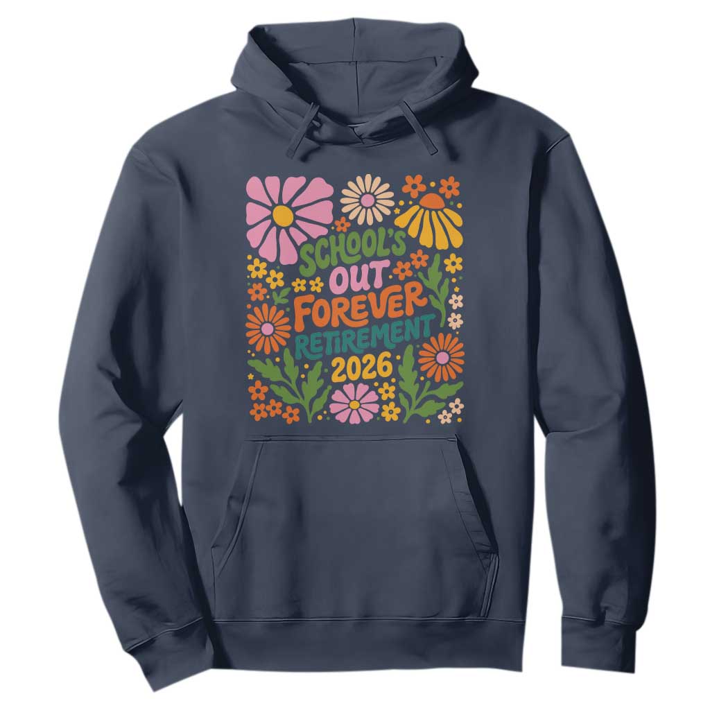 Schools Out Forever Retirement 2026 Hoodie Retired Teacher Summer Retro Floral TS11 Navy Print Your Wear