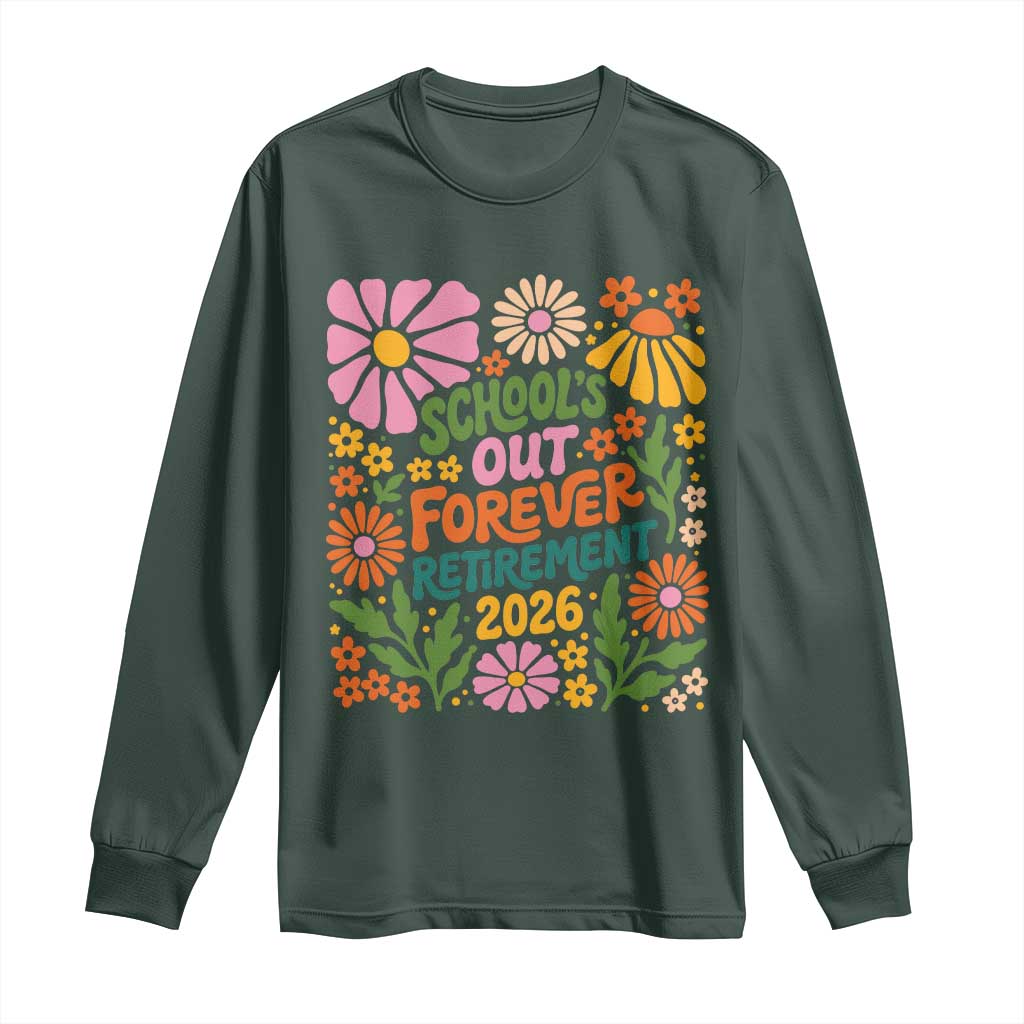 Schools Out Forever Retirement 2026 Long Sleeve Shirt Retired Teacher Summer Retro Floral TS11 Dark Forest Green Print Your Wear