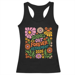 Schools Out Forever Retirement 2026 Racerback Tank Top Retired Teacher Summer Retro Floral TS11 Black Print Your Wear