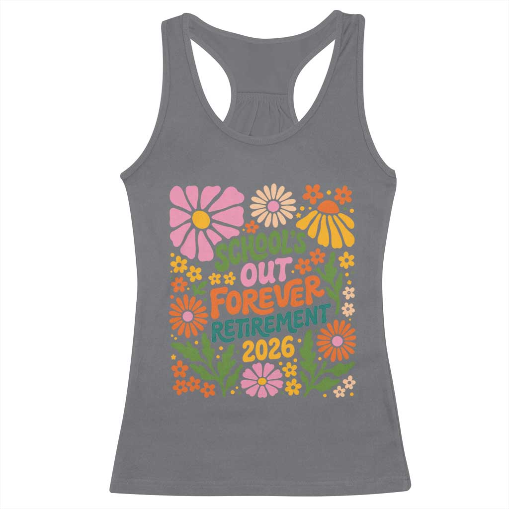 Schools Out Forever Retirement 2026 Racerback Tank Top Retired Teacher Summer Retro Floral TS11 Charcoal Print Your Wear