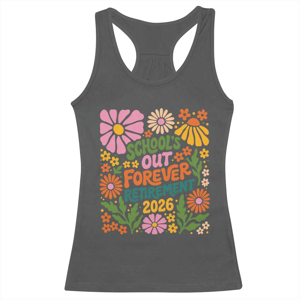 Schools Out Forever Retirement 2026 Racerback Tank Top Retired Teacher Summer Retro Floral TS11 Dark Heather Print Your Wear