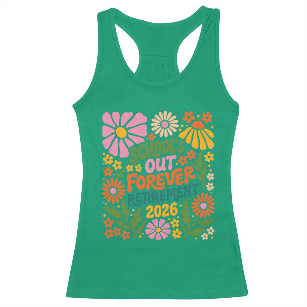 Schools Out Forever Retirement 2026 Racerback Tank Top Retired Teacher Summer Retro Floral TS11 Irish Green Print Your Wear