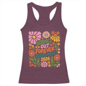 Schools Out Forever Retirement 2026 Racerback Tank Top Retired Teacher Summer Retro Floral TS11 Maroon Print Your Wear