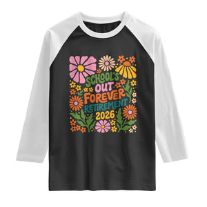 Schools Out Forever Retirement 2026 Raglan Shirt Retired Teacher Summer Retro Floral TS11 Black White Print Your Wear