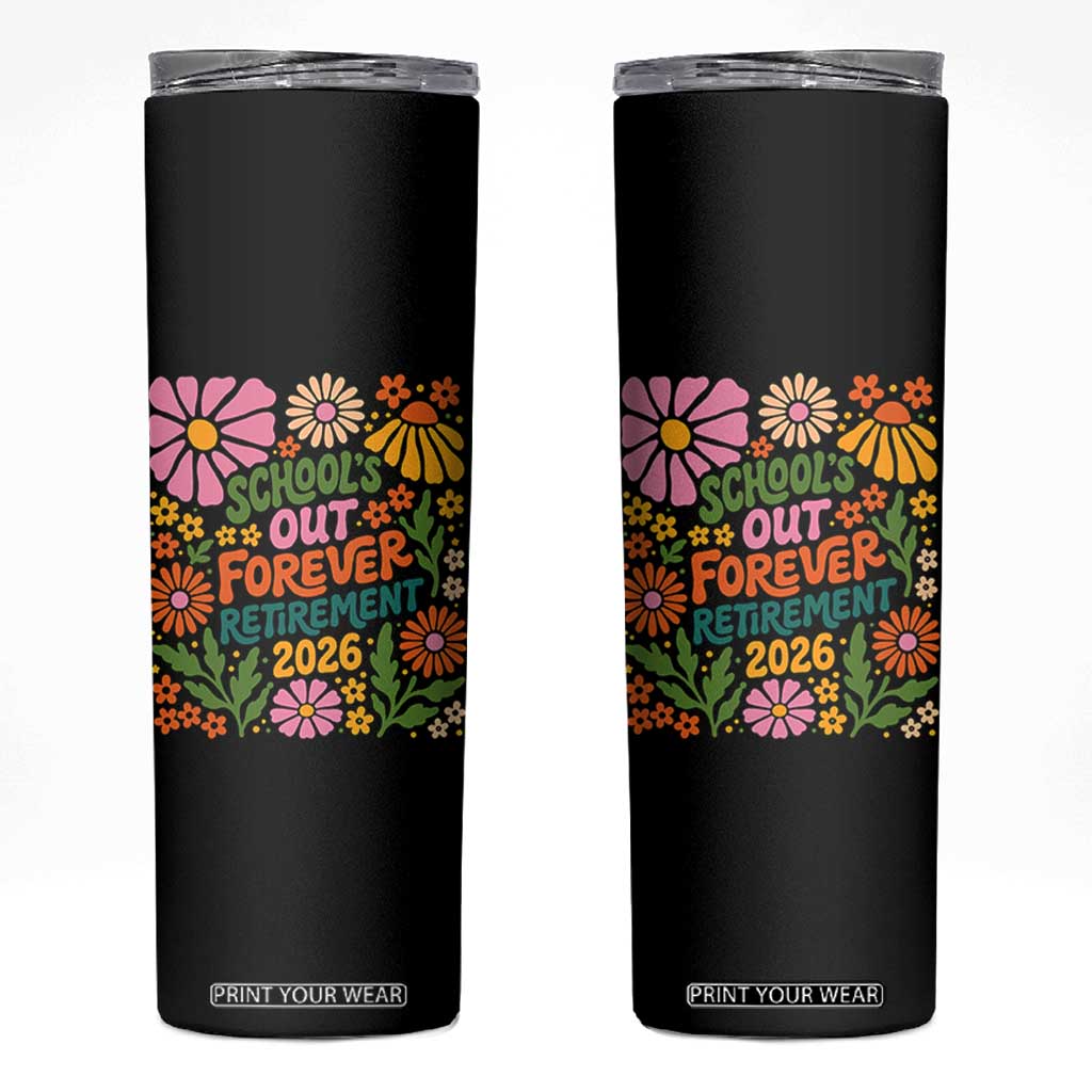 Schools Out Forever Retirement 2026 Skinny Tumbler Retired Teacher Summer Retro Floral TS11 Black Print Your Wear