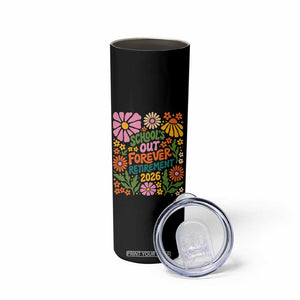 Schools Out Forever Retirement 2026 Skinny Tumbler Retired Teacher Summer Retro Floral TS11 Print Your Wear