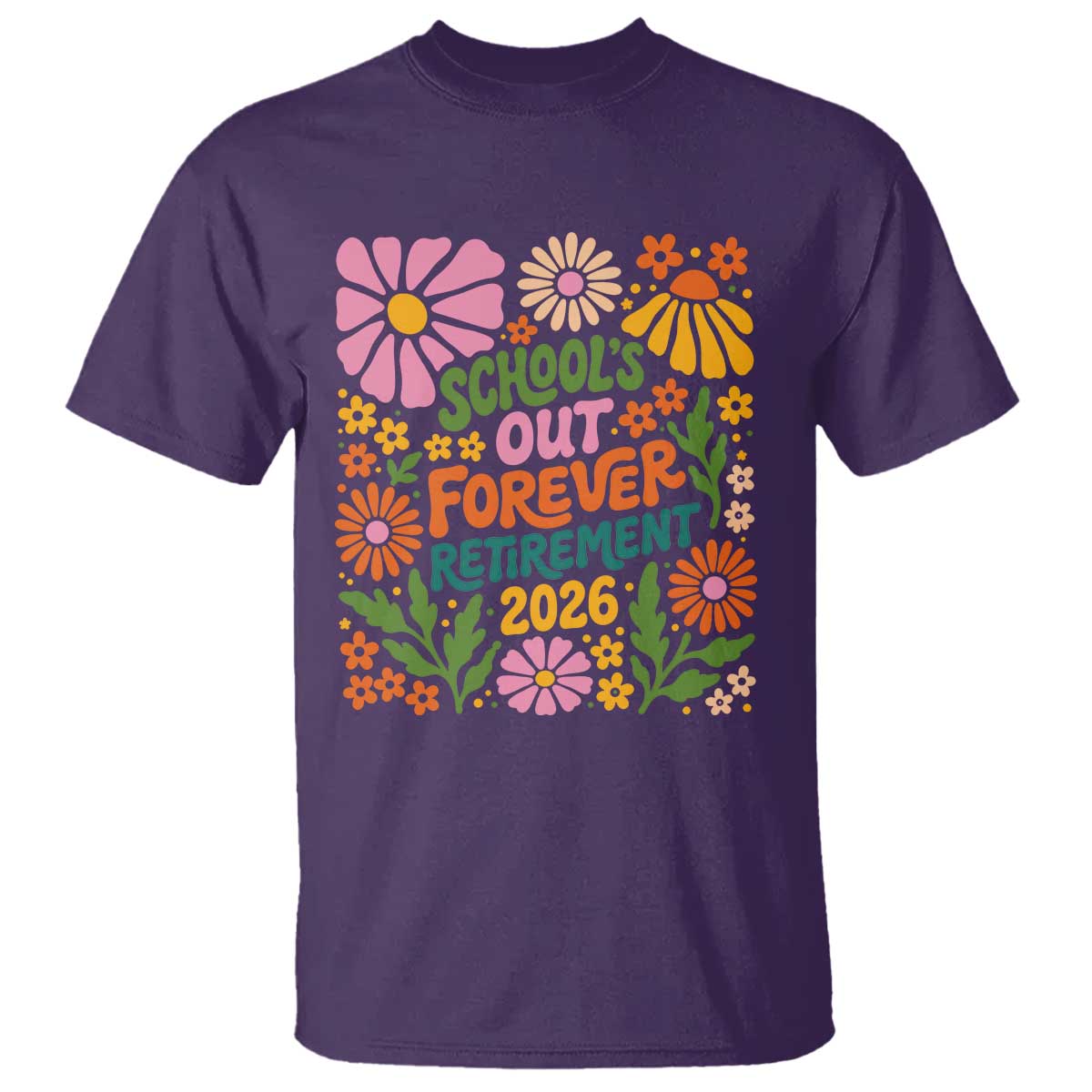 School's Out Forever – Retirement 2026 T-Shirt – Retired Teacher Summer Retro Floral Tee TS11 Purple Print Your Wear