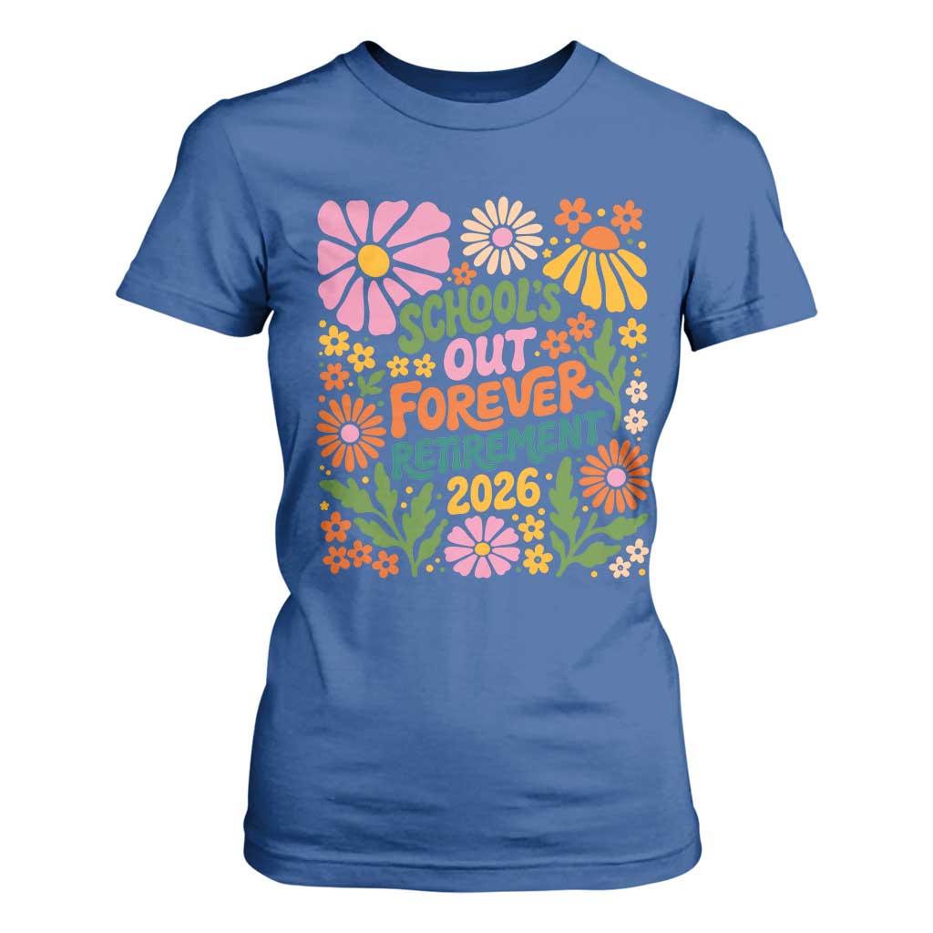Schools Out Forever Retirement 2026 T Shirt For Women Retired Teacher Summer Retro Floral TS11 Royal Blue Print Your Wear