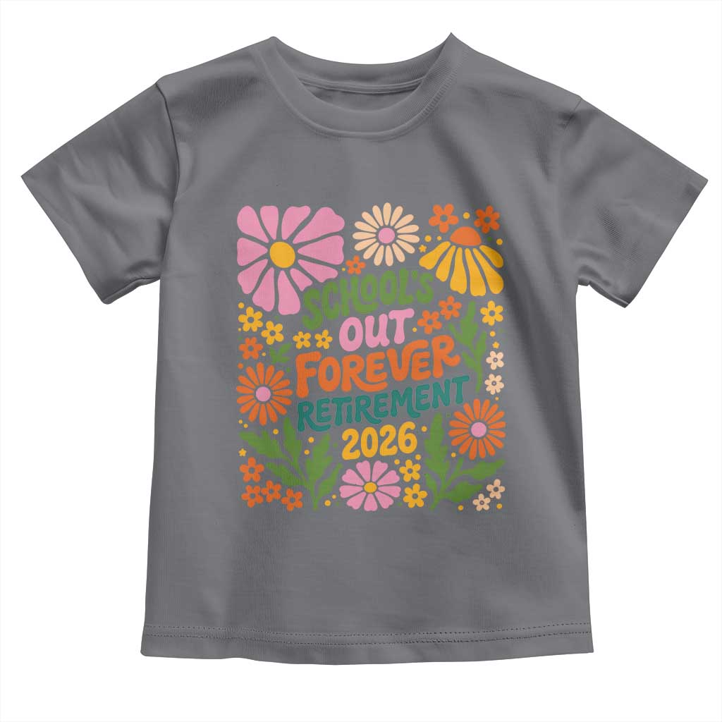 Schools Out Forever Retirement 2026 Toddler T Shirt Retired Teacher Summer Retro Floral TS11 Charcoal Print Your Wear