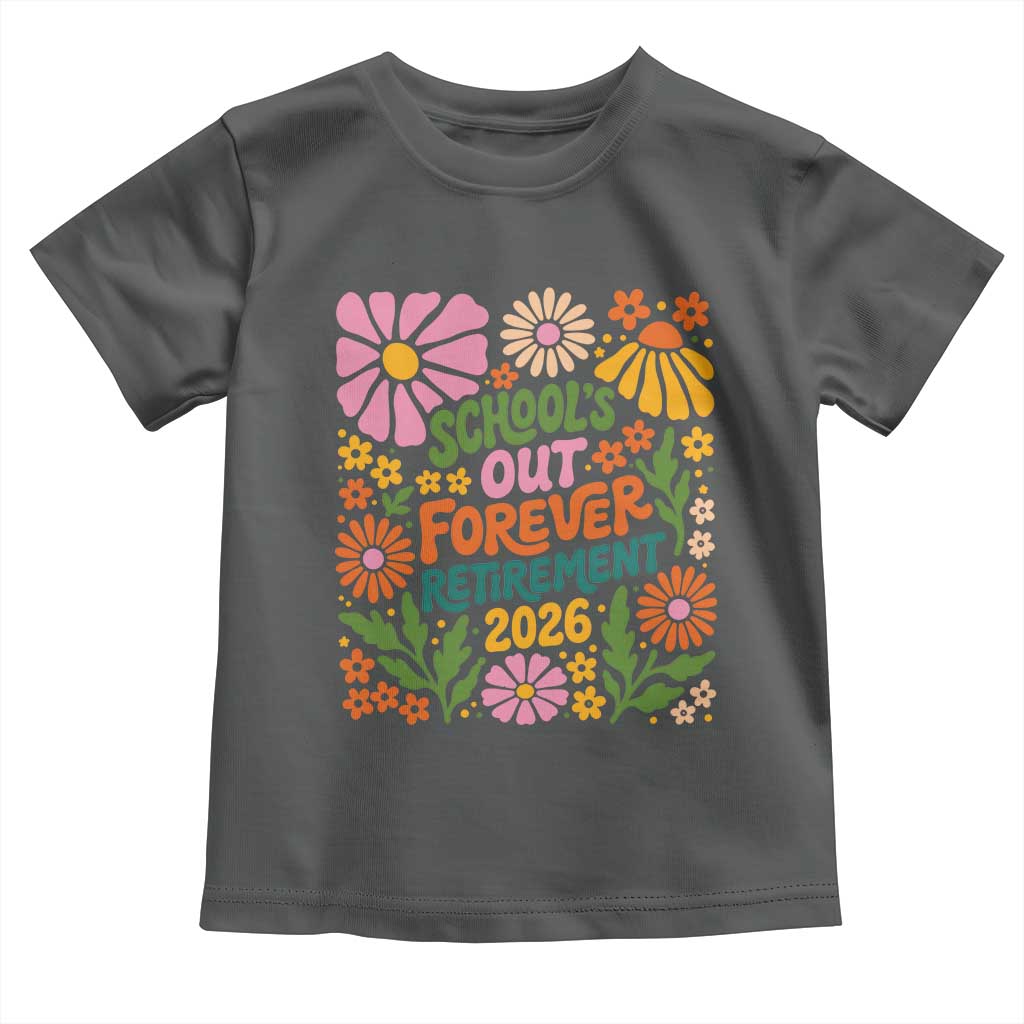 Schools Out Forever Retirement 2026 Toddler T Shirt Retired Teacher Summer Retro Floral TS11 Dark Heather Print Your Wear