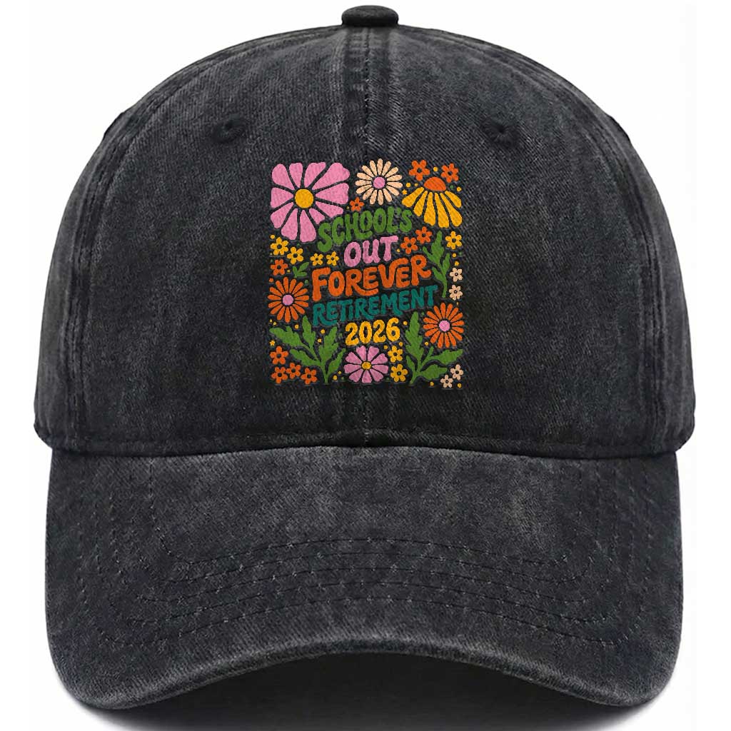 Schools Out Forever Retirement 2026 Washed Cotton Baseball Cap Retired Teacher Summer Retro Floral TS11 Print Your Wear