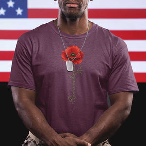 Remember Memorial Day Red Poppy Veteran Military Army T Shirt TS11 Maroon Print Your Wear