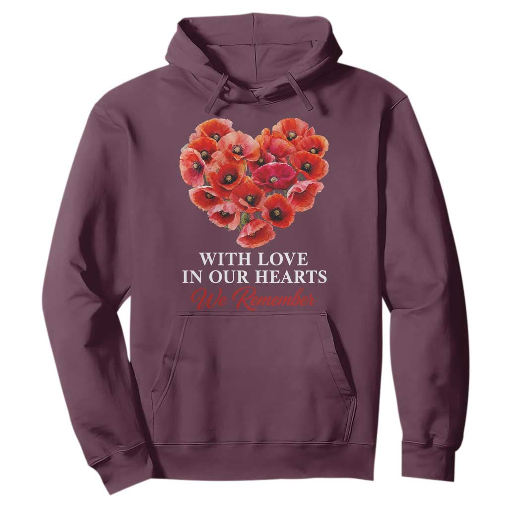 Memorial Day Hoodie With Love In Our Hearts We Remember Red Poppy Flower TS11 Maroon Print Your Wear
