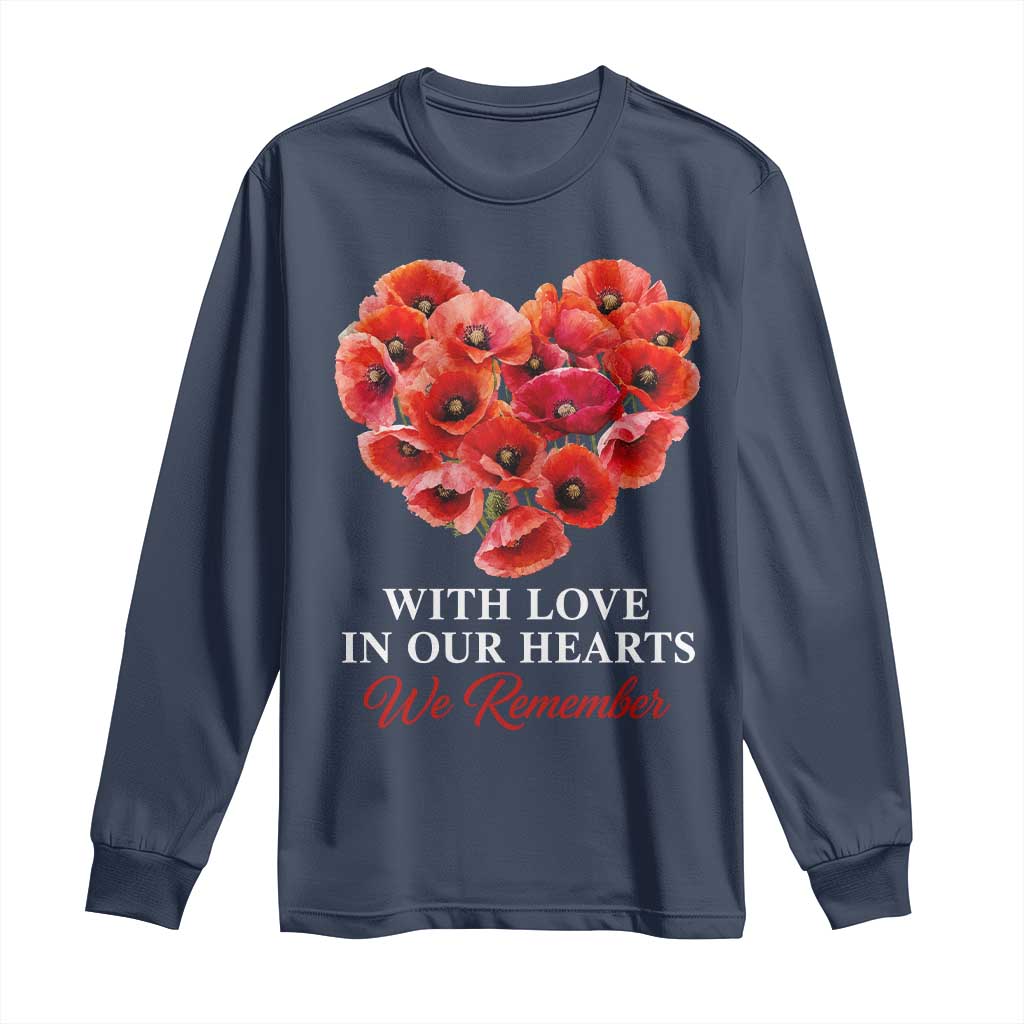 Memorial Day Long Sleeve Shirt With Love In Our Hearts We Remember Red Poppy Flower TS11 Navy Print Your Wear