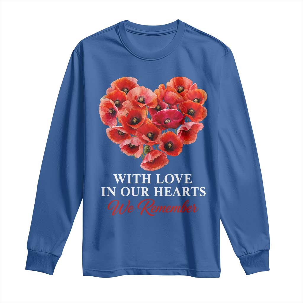 Memorial Day Long Sleeve Shirt With Love In Our Hearts We Remember Red Poppy Flower TS11 Royal Blue Print Your Wear