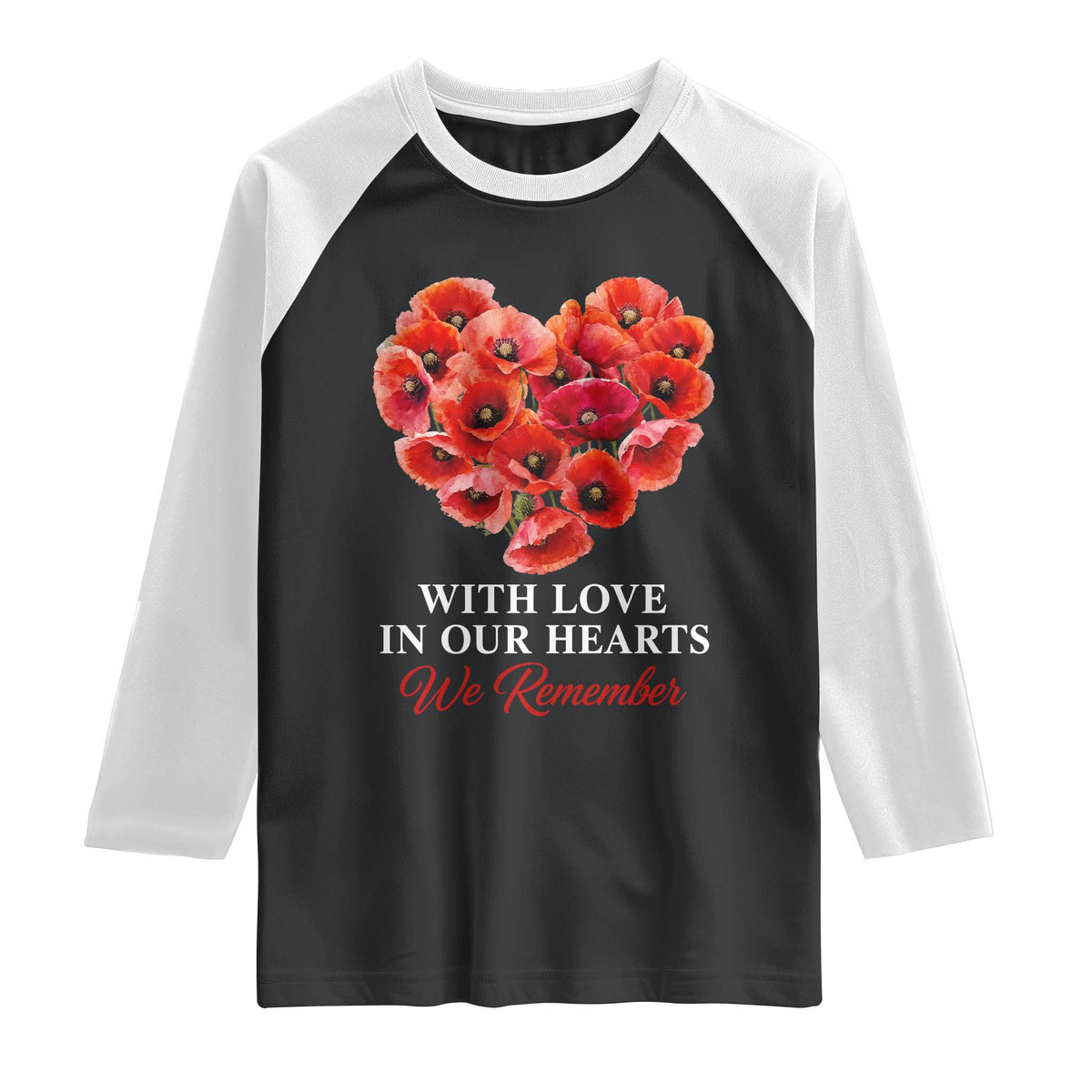 Memorial Day Raglan Shirt With Love In Our Hearts We Remember Red Poppy Flower TS11 Black White Print Your Wear
