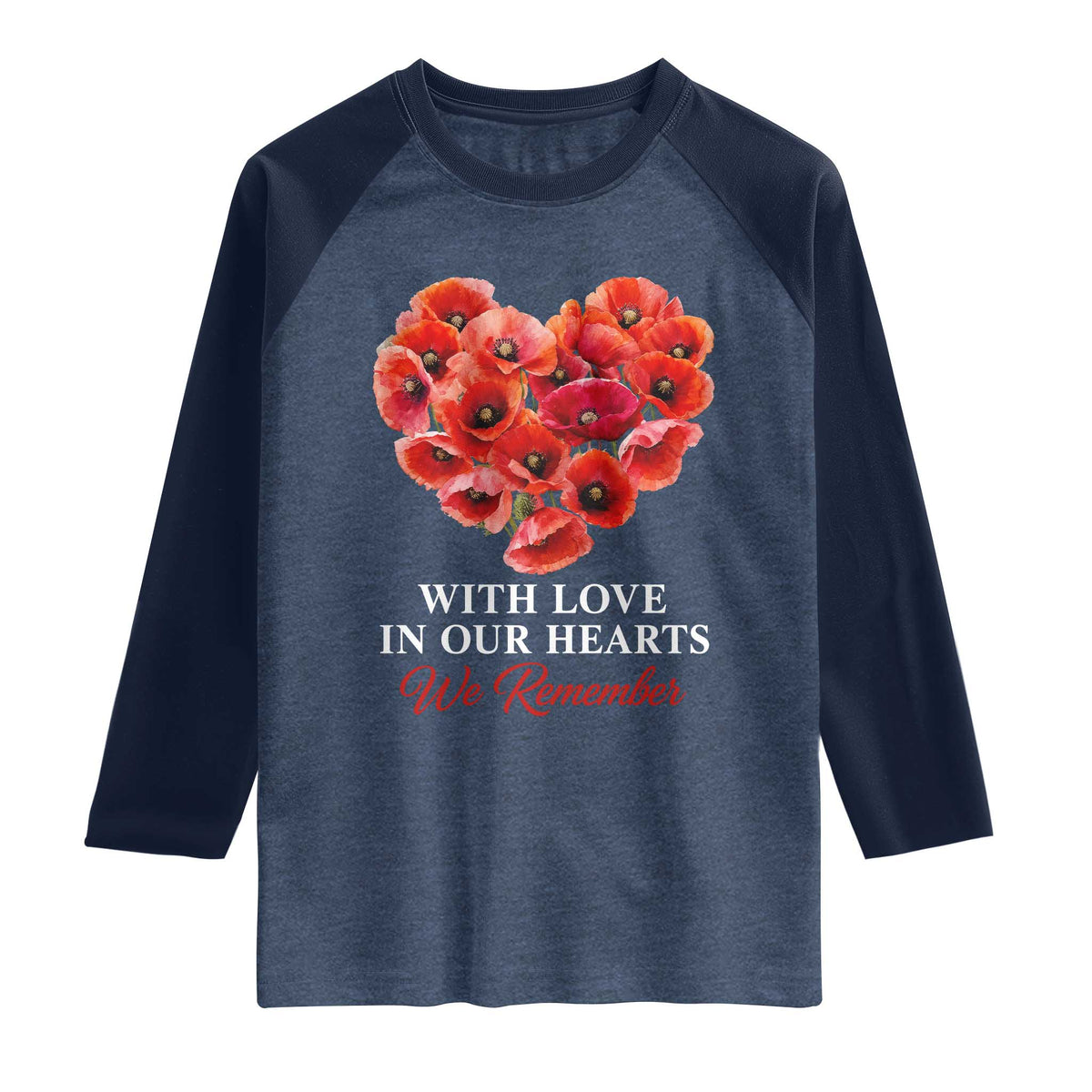 Memorial Day Raglan Shirt With Love In Our Hearts We Remember Red Poppy Flower TS11 Heather Denim Navy Print Your Wear
