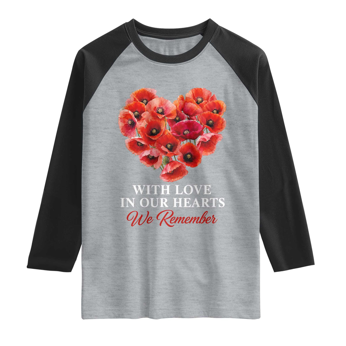 Memorial Day Raglan Shirt With Love In Our Hearts We Remember Red Poppy Flower TS11 Heather Gray Black Print Your Wear