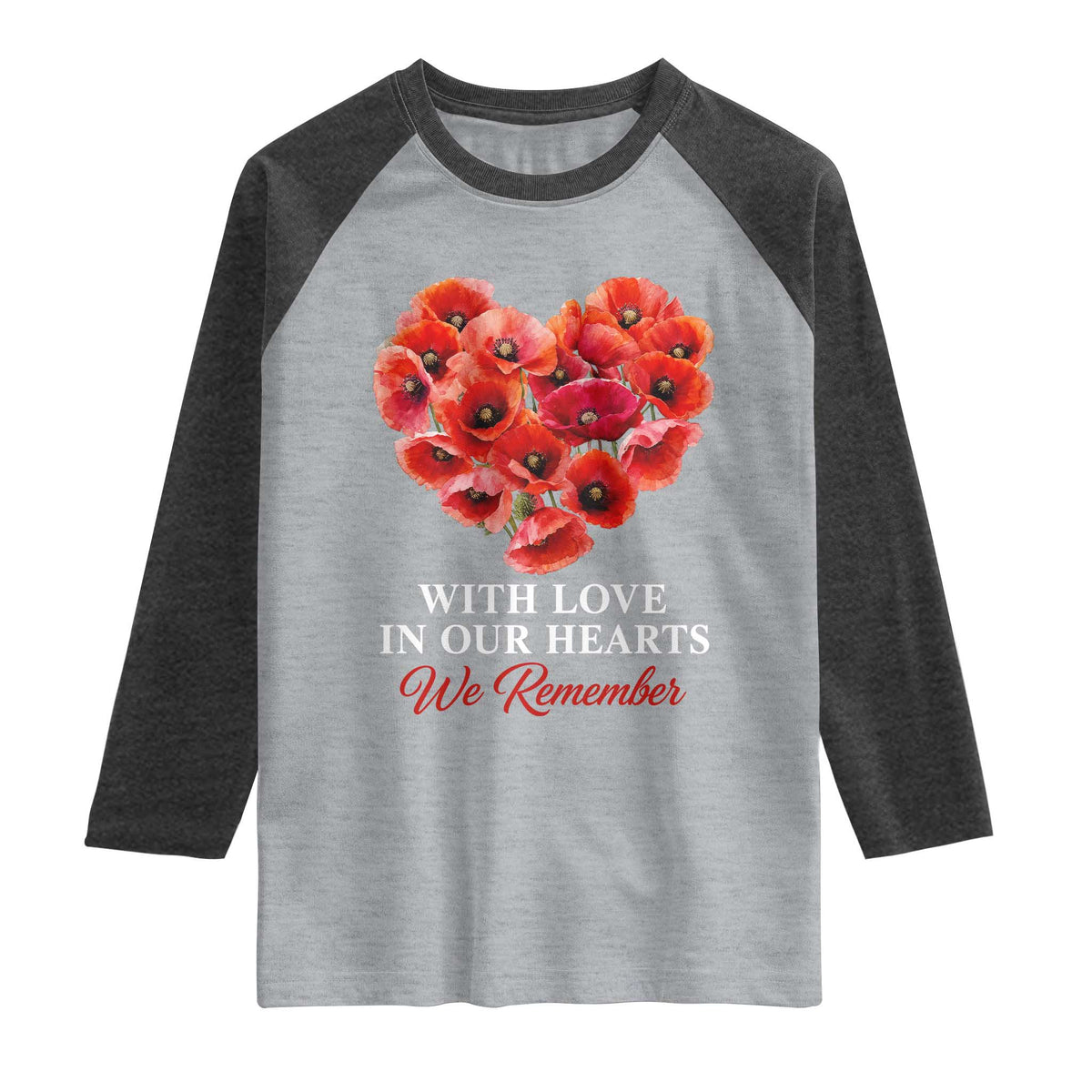 Memorial Day Raglan Shirt With Love In Our Hearts We Remember Red Poppy Flower TS11 Heather Gray Heather Charcoal Print Your Wear