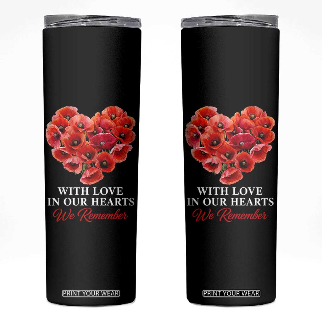 Memorial Day Skinny Tumbler With Love In Our Hearts We Remember Red Poppy Flower TS11 Black Print Your Wear