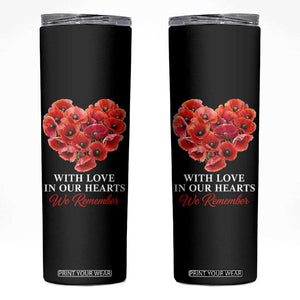 Memorial Day Skinny Tumbler With Love In Our Hearts We Remember Red Poppy Flower TS11 Black Print Your Wear