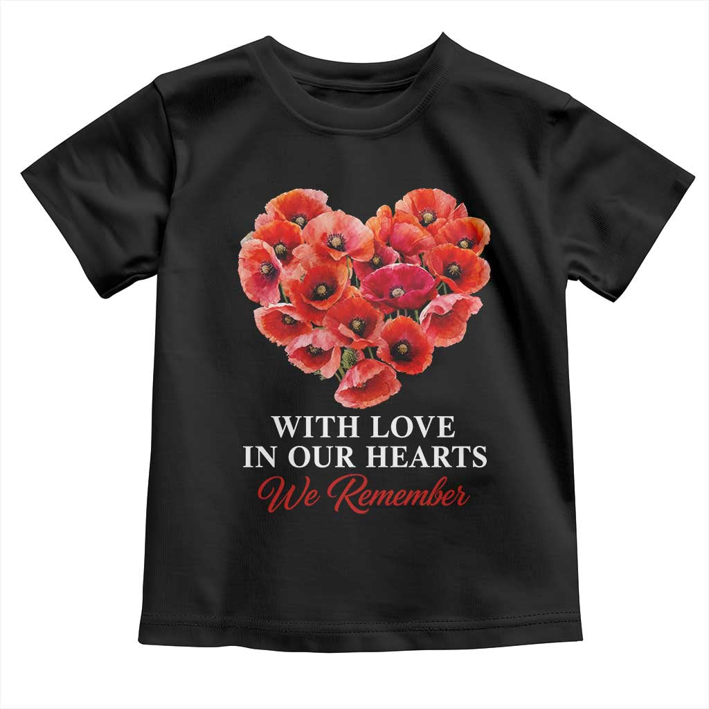 Memorial Day Toddler T Shirt With Love In Our Hearts We Remember Red Poppy Flower TS11 Black Print Your Wear