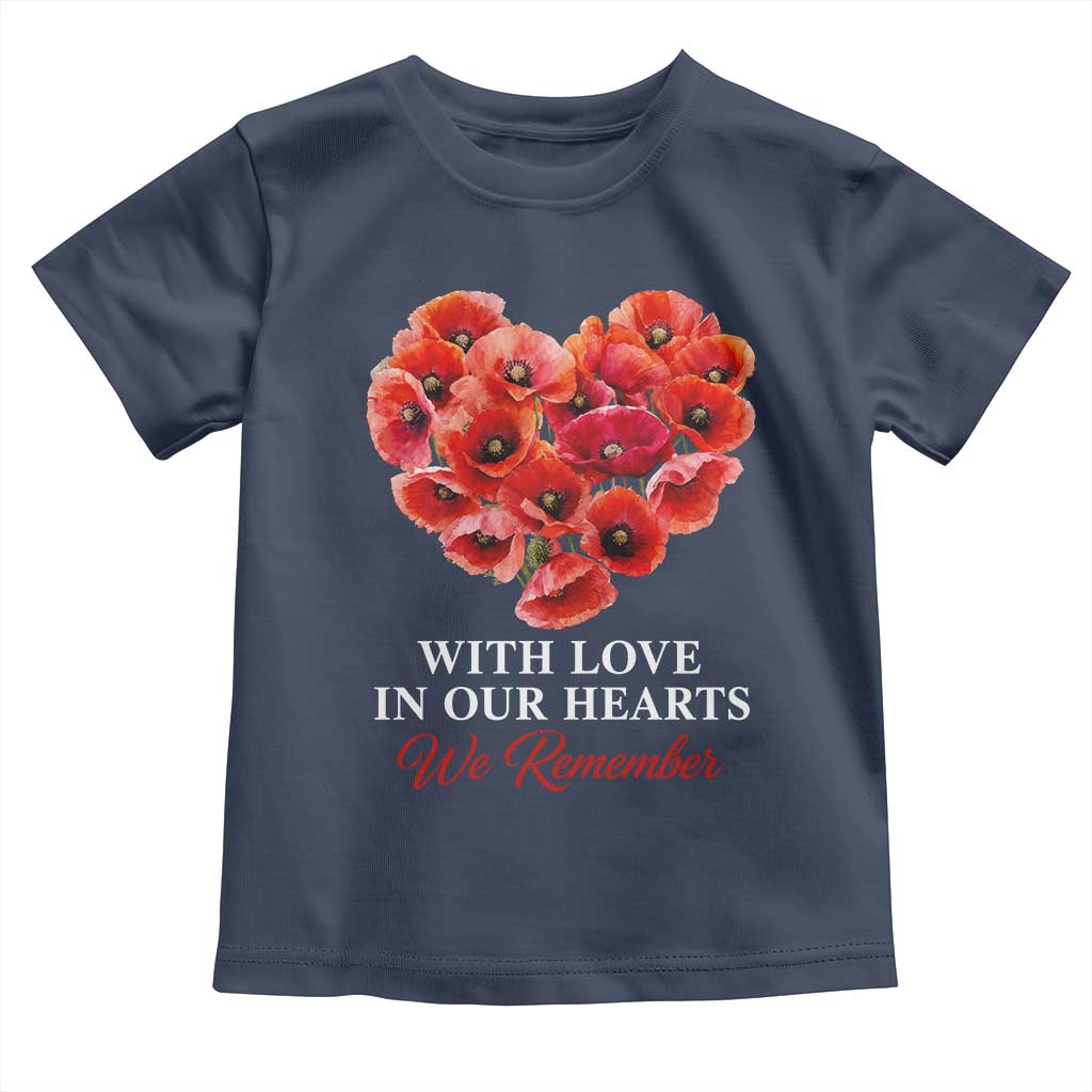 Memorial Day Toddler T Shirt With Love In Our Hearts We Remember Red Poppy Flower TS11 Navy Print Your Wear