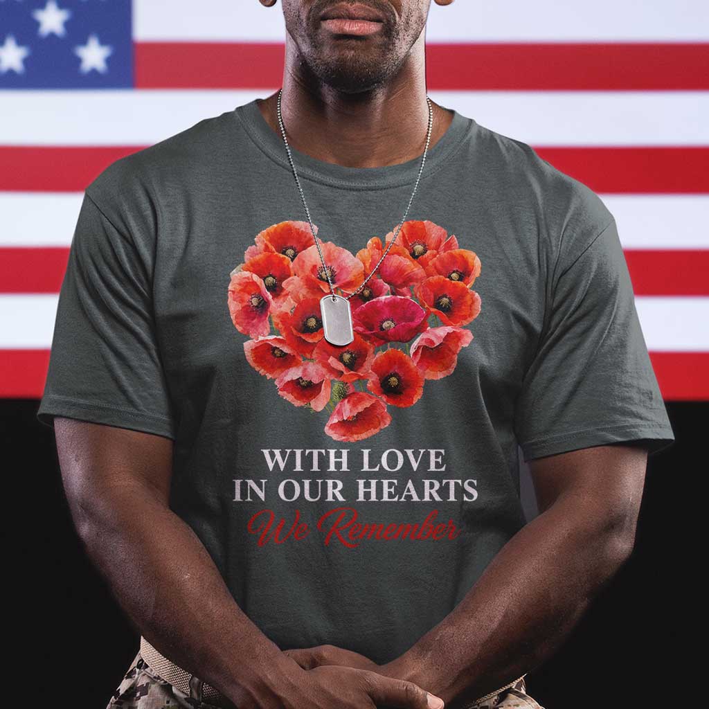 Memorial Day T Shirt With Love In Our Hearts We Remember Red Poppy Flower TS11 Dark Heather Print Your Wear