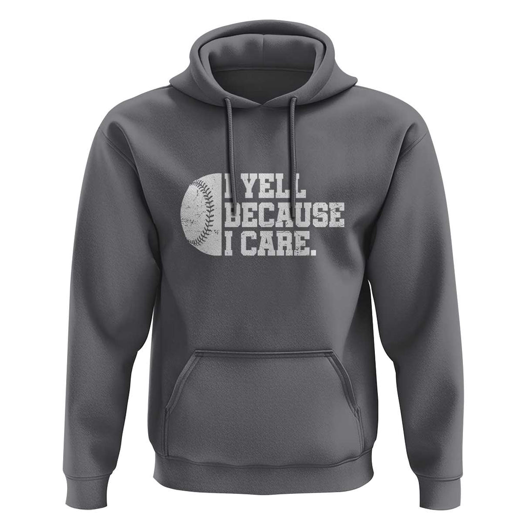 Funny Baseball Hoodie I Yell Because I Care Coach TS11 Charcoal Print Your Wear
