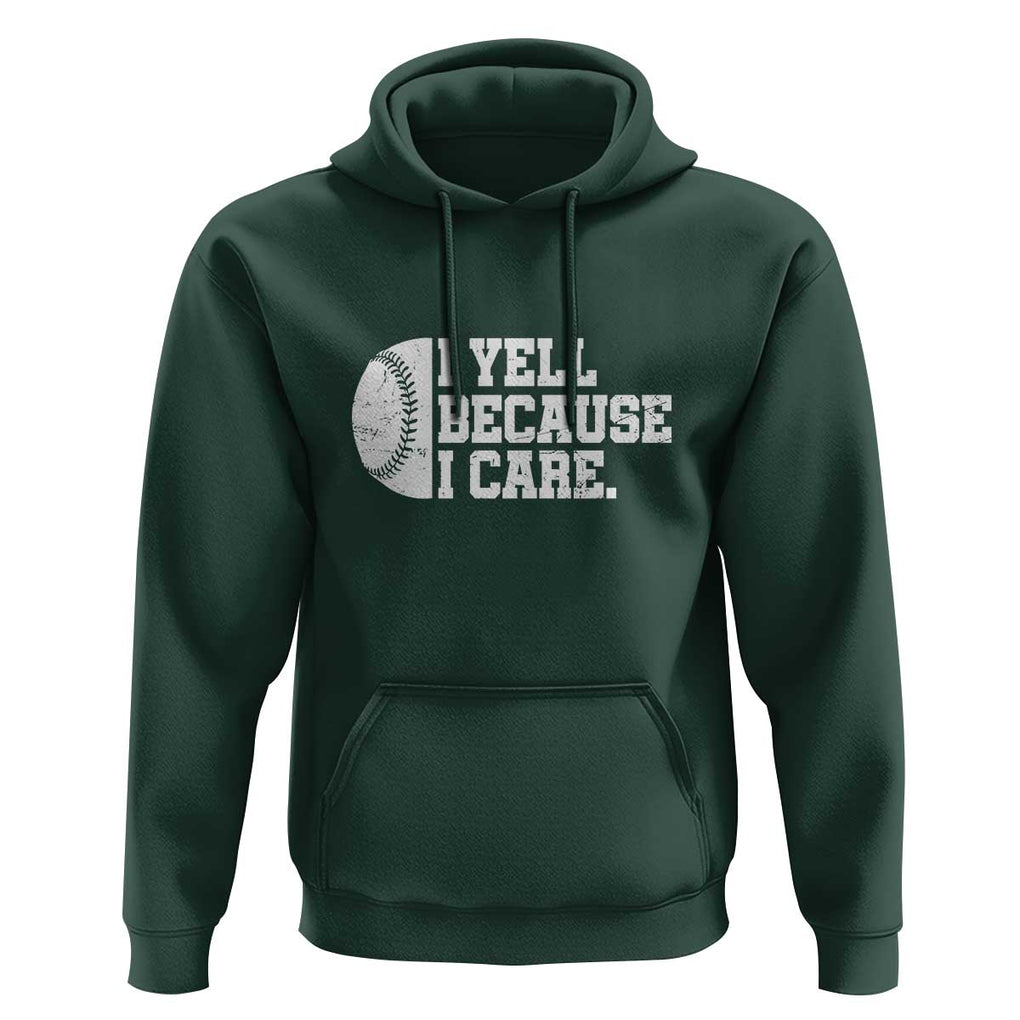 Funny Baseball Hoodie I Yell Because I Care Coach TS11 Dark Forest Green Print Your Wear