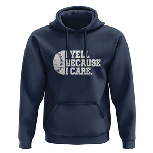Funny Baseball Hoodie I Yell Because I Care Coach TS11 Navy Print Your Wear