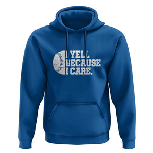 Funny Baseball Hoodie I Yell Because I Care Coach TS11 Royal Blue Print Your Wear