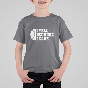 Funny Baseball T Shirt For Kid I Yell Because I Care Coach TS11 Charcoal Print Your Wear