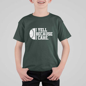 Funny Baseball T Shirt For Kid I Yell Because I Care Coach TS11 Dark Forest Green Print Your Wear