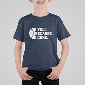 Funny Baseball T Shirt For Kid I Yell Because I Care Coach TS11 Navy Print Your Wear