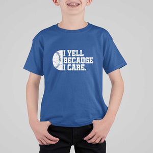Funny Baseball T Shirt For Kid I Yell Because I Care Coach TS11 Royal Blue Print Your Wear